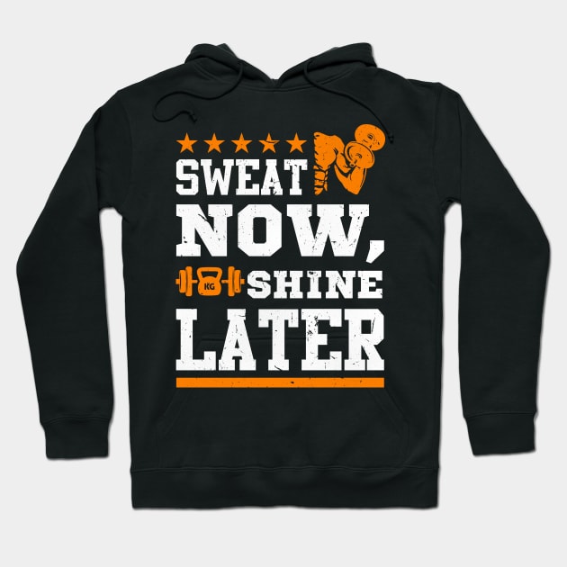 Gym Sweat Now Shine Later Hoodie by worshiptee